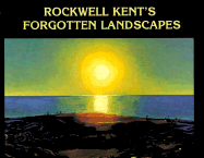 Rockwell Kent's Forgotten Landscape - Ferris, Scott R, and Pearce, Ellen