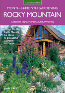 Rocky Mountain Month-By-Month Gardening: What to Do Each Month to Have a Beautiful Garden All Year - Colorado, Idaho, Montana, Utah, Wyoming