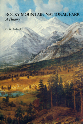 Rocky Mountain National Park: A History - Buchholtz, C W