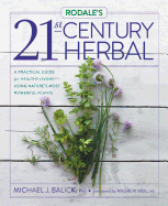 Rodale's 21st-Century Herbal: A Practical Guide for Healthy Living Using Nature's Most Powerful Plants