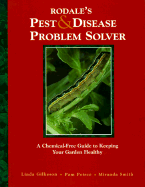 Rodale's Pest and Disease Problem Solver: A Chemical-Free Guide to Keeping Your Garden Healthy