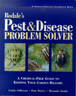 Rodale's Pest & Disease Problem Solver: A Chemical-Free Guide to Keeping Your Garden Healthy - Gilkeson, Linda, and Peirce, Pam, and Smith, Miranda