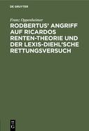 Rodbertus' Angriff Auf Ricardos Renten-Theorie Und Der Lexis-Diehl'sche Rettungsversuch