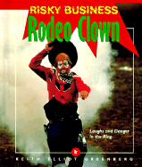 Rodeo Clown: Laughs and Danger in the Ring - Greenberg, Keith, and Glassman, Bruce S (Editor), and Moyer, Bill (Photographer)