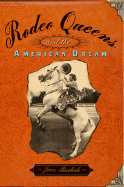 Rodeo Queens: And the American Dream - Burbick, Joan