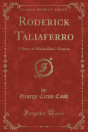 Roderick Taliaferro: A Story of Maximilian's Empire (Classic Reprint)