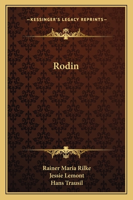 Rodin - Rilke, Rainer Maria, and Lemont, Jessie (Translated by), and Trausil, Hans (Translated by)