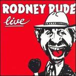 Rodney Rude Live