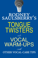 Rodney Saulsberry's Tongue Twisters and Vocal Warm-Ups: With Other Vocal-Care Tips