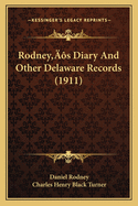 Rodney's Diary And Other Delaware Records (1911)