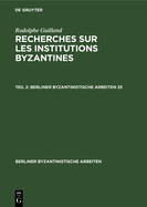 Rodolphe Guilland: Recherches Sur Les Institutions Byzantines. II