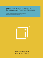 Roentgenologic Studies of Egyptian and Peruvian Mummies: Field Museum of Natural History, Anthropology, Memoirs, V3