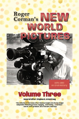 Roger Corman's New World Pictures (1970-1983): An Oral History, Volume 3 - Armstrong, Stephen B