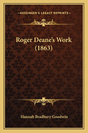 Roger Deane's Work (1863)