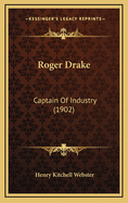 Roger Drake: Captain of Industry (1902)