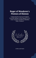 Roger of Wendover's Flowers of History: Comprising the History of England From the Descent of the Saxons to A.D. 1235; Formerly Ascribed to Matthew Paris, Volume 4
