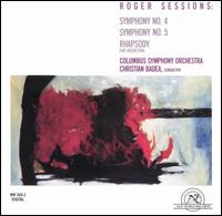 Roger Sessions: Symphony No. 4; Symphony No. 5; Rhapsody - Columbus Symphony Orchestra; Christian Badea (conductor)