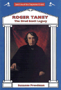 Roger Taney: The Dred Scott Legacy