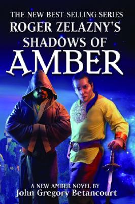 Roger Zelazny's Shadows of Amber - Betancourt, John Gregory, and Zelazny, Roger