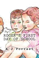Roger's First Day of School - Forrest, A J