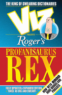 Roger's Profanisaurus Rex: From the Pages of "Viz", the Ultimate Swearing Dictionary