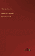 Roggen und Weizen: in Grodruckschrift