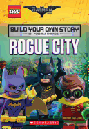 Rogue City (the Lego Batman Movie: Build Your Own Story): Volume 1