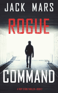 Rogue Command (A Troy Stark Thriller-Book #2)