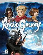 Rogue Galaxy: The Official Strategy Guide - Ross, Iaian, and Harbick, Kale, and Ashby, Alicia
