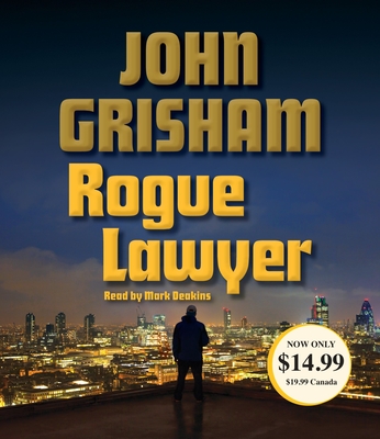 Rogue Lawyer - Grisham, John, and Deakins, Mark (Read by)