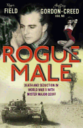 Rogue Male: Sabotage and seduction behind German lines with Geoffrey Gordon-Creed, DSO, MC