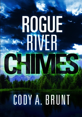 Rogue River Chimes - Brunt, Cody A.