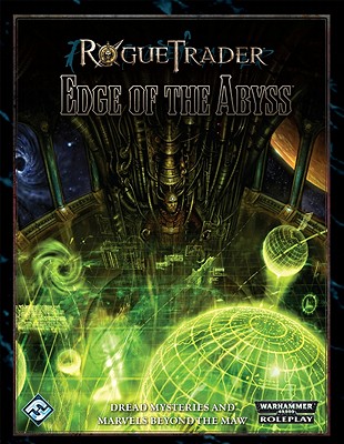 Rogue Trader: Edge of the Abyss: Roleplaying in the Grim Darkness of the 41st Millennium - Dowdell, Nathan, and Hoare, Andy, and Marker, Jason
