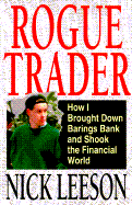 Rogue Trader: How I Brought Down Barings Bank and Shook the Financial World - Leeson, Nick, and Whitley, Edward