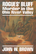 Rogues' bluff : murder in the Ohio River Valley