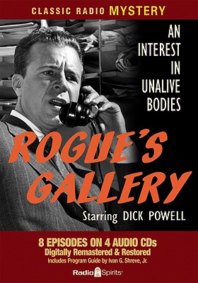 Rogue's Gallery: An Interest in Unalive Bodies - Powell, Dick (Read by), and Leeds, Peter (Read by), and Mohr, Gerald (Read by)