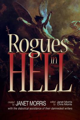 Rogues in Hell - Morris, Janet, Msc (Editor), and Morris, Chris