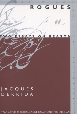 Rogues: Two Essays on Reason - Derrida, Jacques, Professor, and Brault, Pascale-Anne (Translated by), and Naas, Michael (Translated by)