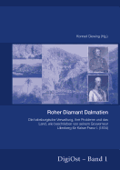 Roher Diamant Dalmatien: Die Habsburgische Verwaltung, Ihre Probleme Und Das Land, Wie Beschrieben Von Seinem Gouverneur Lilienberg Fuer Kaiser Franz I. (1834)