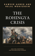 Rohingya Crisis: Analyses, Responses, and Peacebuilding Avenues