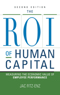 ROI of Human Capital: Measuring the Economic Value of Employee Performance