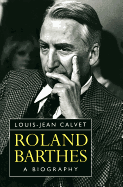 Roland Barthes: A Biography