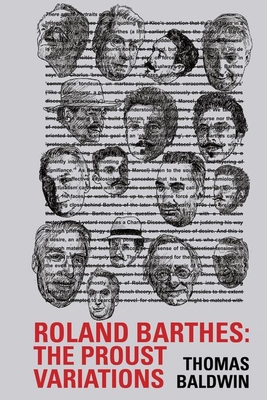 Roland Barthes: The Proust Variations - Baldwin, Thomas