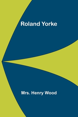 Roland Yorke - Wood, Henry, Mrs.