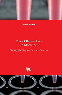 Role of Biomarkers in Medicine - Wang, Mu (Editor), and Witzmann, Frank (Editor)