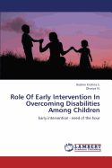 Role of Early Intervention in Overcoming Disabilities Among Children