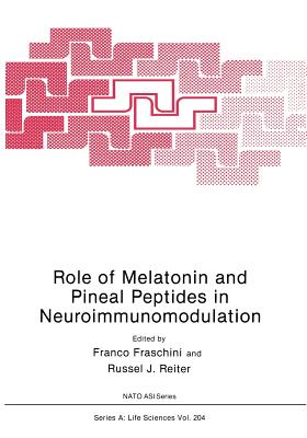 Role of Melatonin and Pineal Peptides in Neuroimmunomodulation - Fraschini, Franco (Editor), and Reiter, Russel J (Editor)