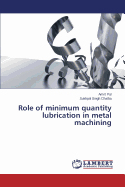 Role of Minimum Quantity Lubrication in Metal Machining