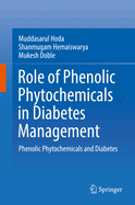 Role of Phenolic Phytochemicals in Diabetes Management: Phenolic Phytochemicals and Diabetes