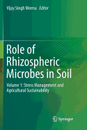 Role of Rhizospheric Microbes in Soil: Volume 1: Stress Management and Agricultural Sustainability